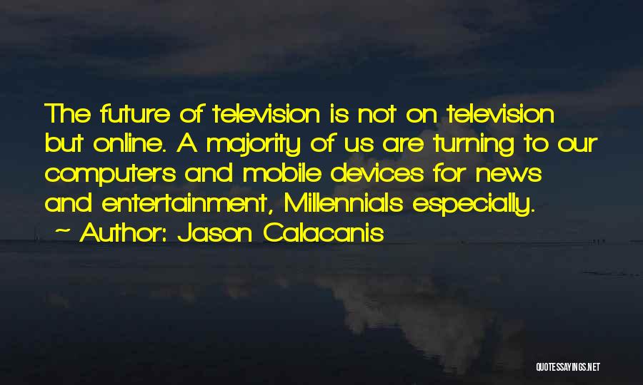 Mobile Devices Quotes By Jason Calacanis