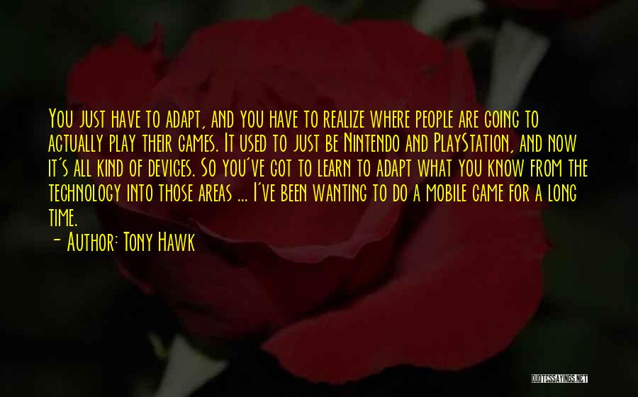 Mobile Devices Quotes By Tony Hawk