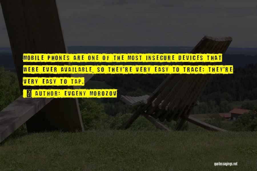 Mobile Phones Quotes By Evgeny Morozov