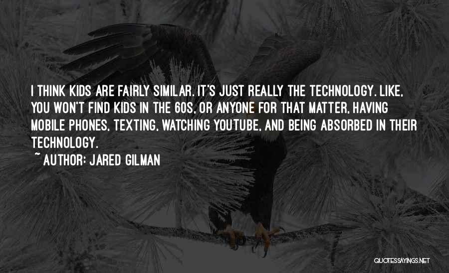 Mobile Phones Quotes By Jared Gilman