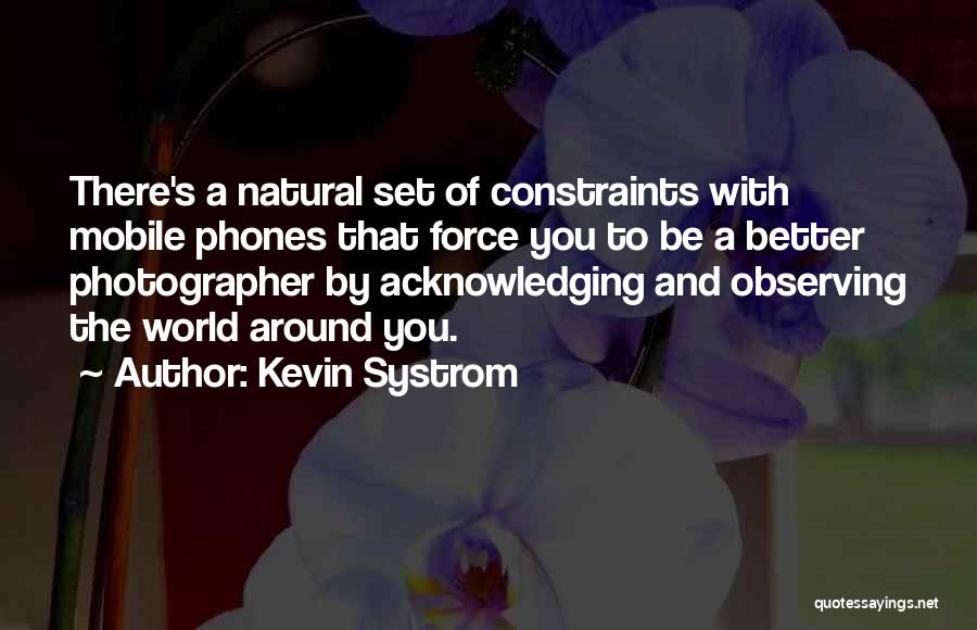 Mobile Phones Quotes By Kevin Systrom