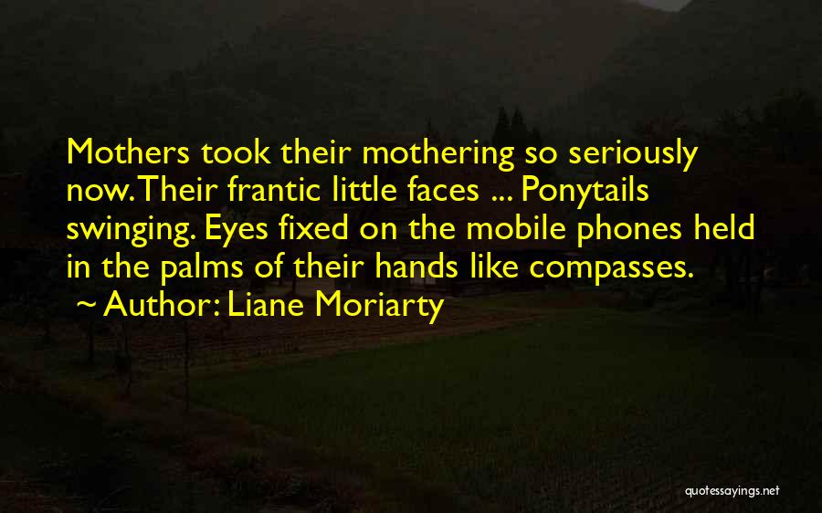Mobile Phones Quotes By Liane Moriarty