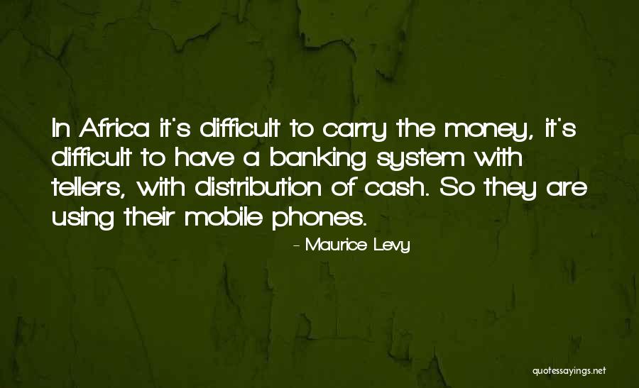 Mobile Phones Quotes By Maurice Levy