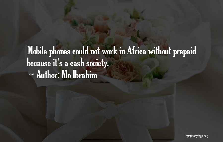 Mobile Phones Quotes By Mo Ibrahim