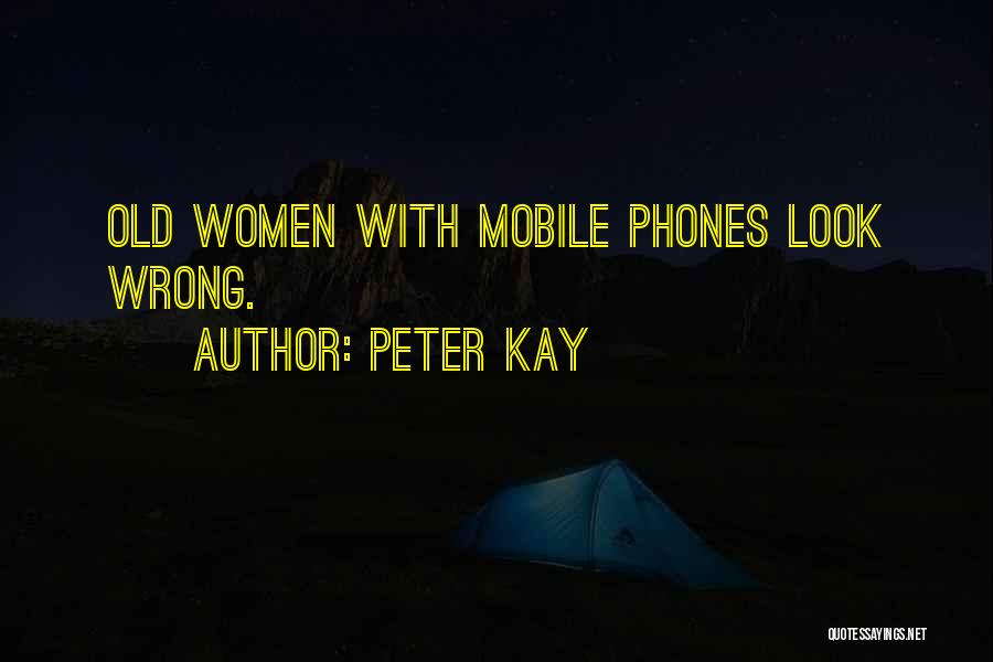 Mobile Phones Quotes By Peter Kay