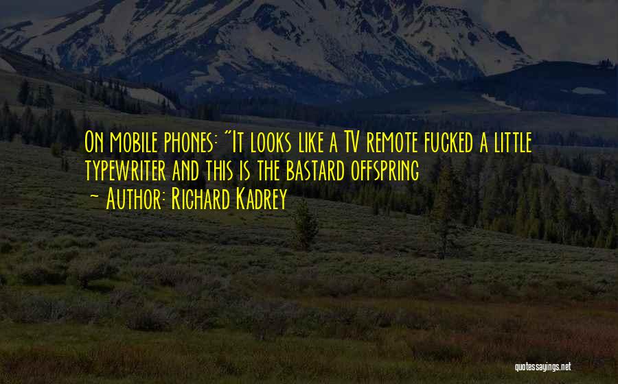 Mobile Phones Quotes By Richard Kadrey