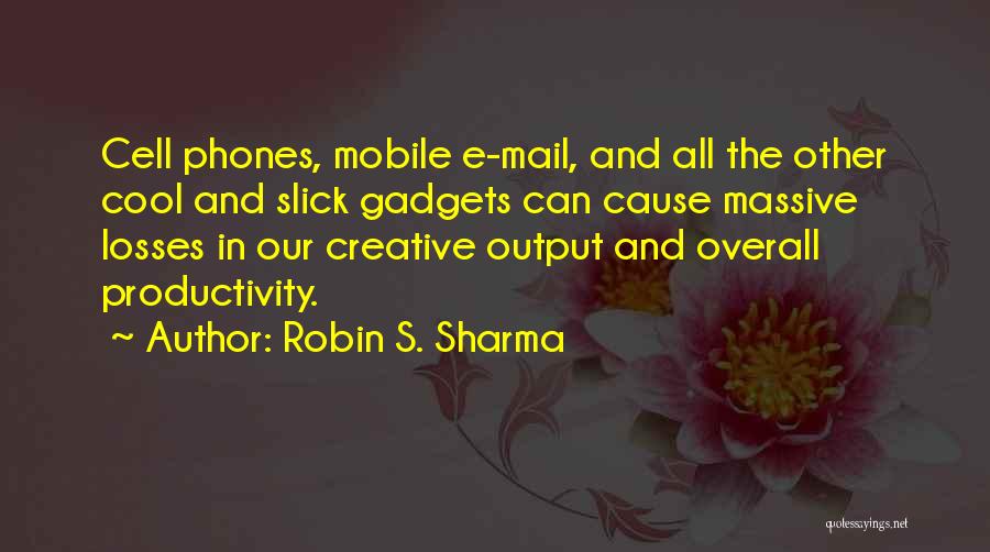 Mobile Phones Quotes By Robin S. Sharma