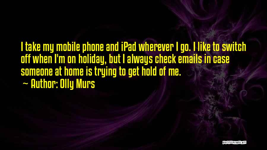 Mobile Switch Off Quotes By Olly Murs