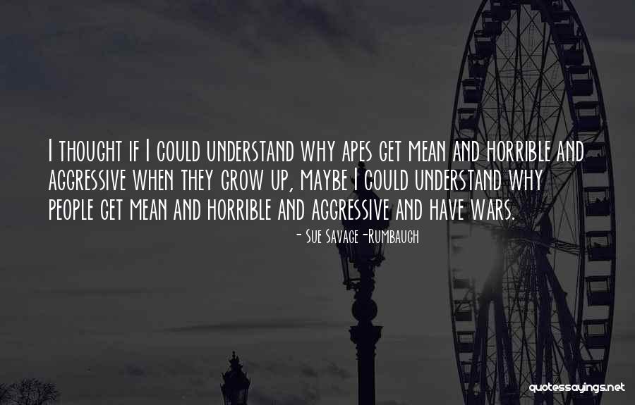 Mobilisation Quotes By Sue Savage-Rumbaugh Mobilisation Quotes By Sue Savage-Rumbaugh