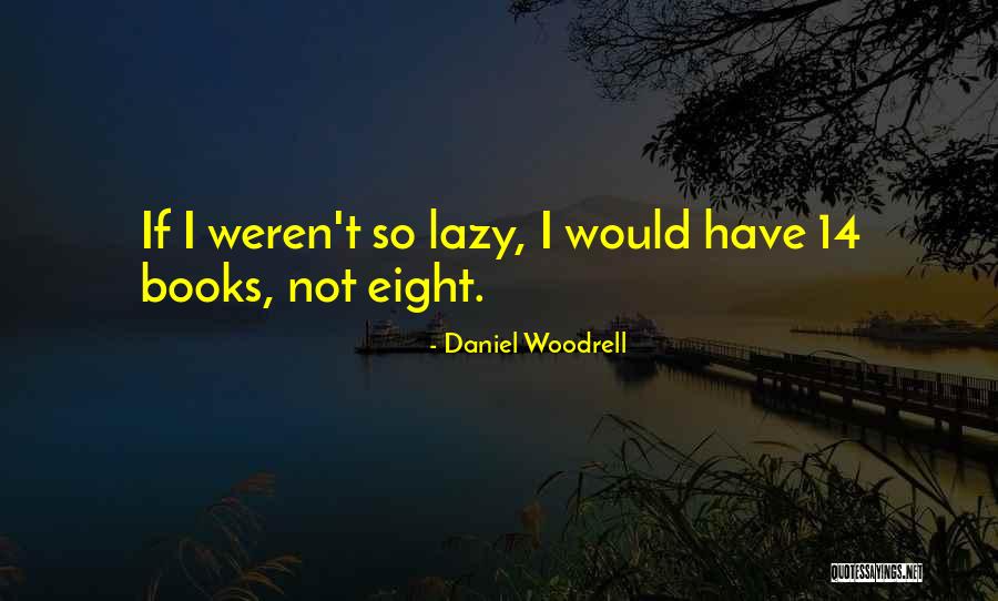 Mobilisations Quotes By Daniel Woodrell Mobilisations Quotes By Daniel Woodrell