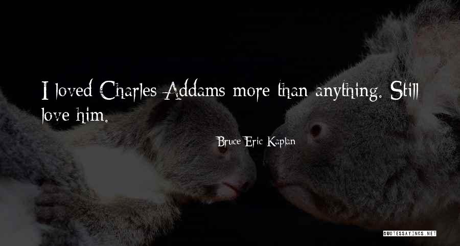 Mobster Loyalty Quotes By Bruce Eric Kaplan Mobster Loyalty Quotes By Bruce Eric Kaplan