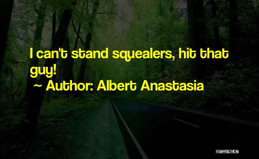 Mobster Quotes By Albert Anastasia