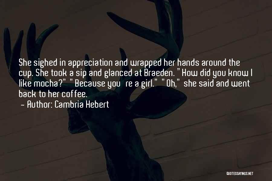 Mocha Quotes By Cambria Hebert