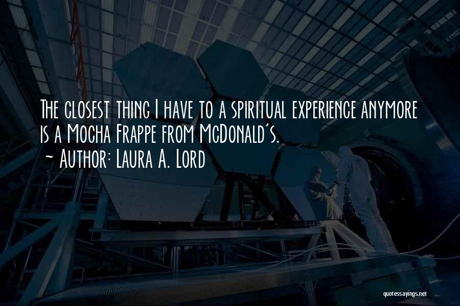 Mocha Quotes By Laura A. Lord
