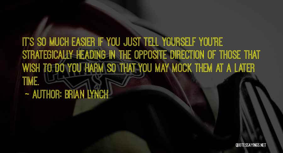 Mock-serious Quotes By Brian Lynch