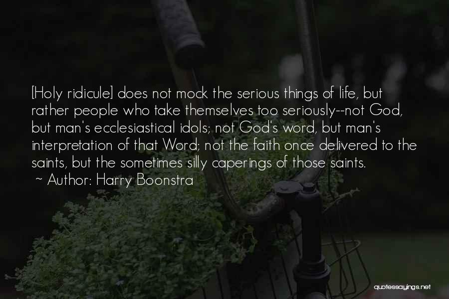 Mock-serious Quotes By Harry Boonstra