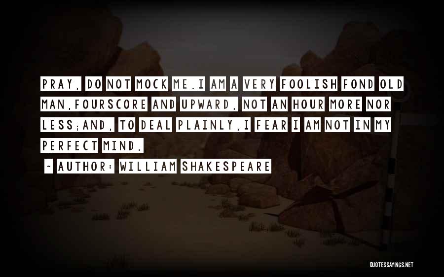 Mock Shakespeare Quotes By William Shakespeare