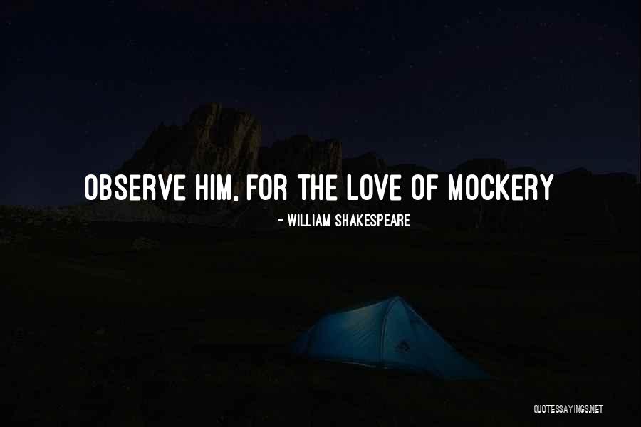 Mockery Love Quotes By William Shakespeare Mockery Love Quotes By William Shakespeare