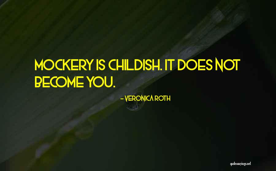 Mockery Quotes By Veronica Roth