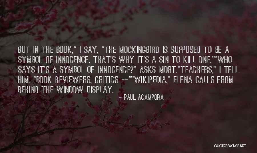 Mockingbird In To Kill A Mockingbird Quotes By Paul Acampora Mockingbird In To Kill A Mockingbird Quotes By Paul Acampora