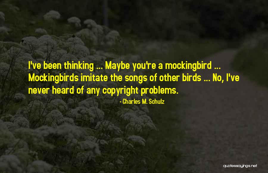 Mockingbirds Quotes By Charles M. Schulz Mockingbirds Quotes By Charles M. Schulz