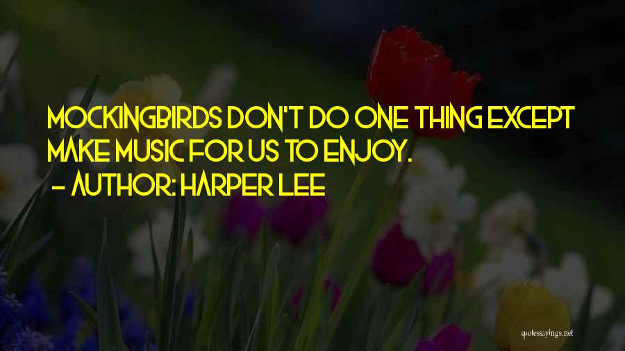 Mockingbirds Quotes By Harper Lee