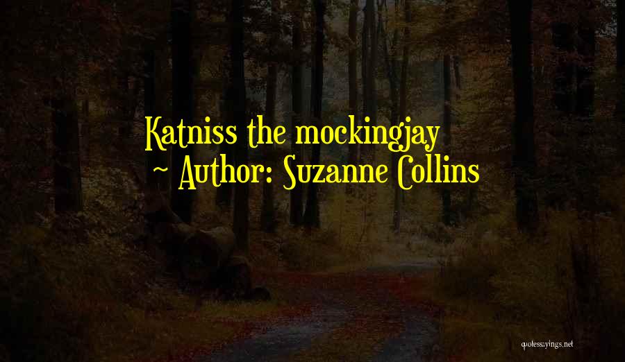 Mockingjay Quotes By Suzanne Collins