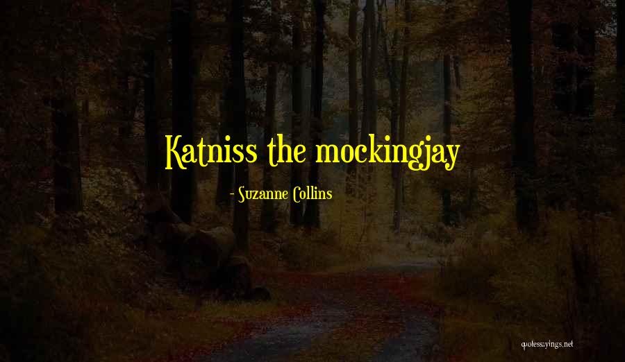 Mockingjay Quotes By Suzanne Collins