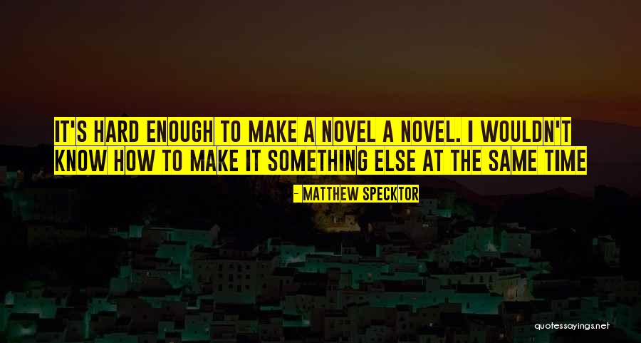 Modeaselviden Quotes By Matthew Specktor Modeaselviden Quotes By Matthew Specktor