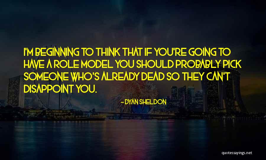 Model Fiction Quotes By Dyan Sheldon Model Fiction Quotes By Dyan Sheldon