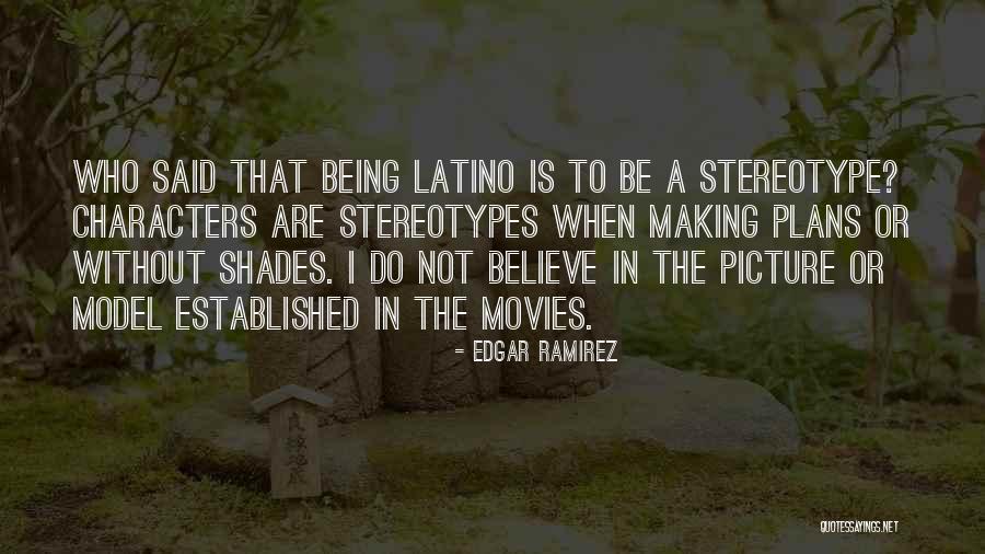 Model Making Quotes By Edgar Ramirez Model Making Quotes By Edgar Ramirez