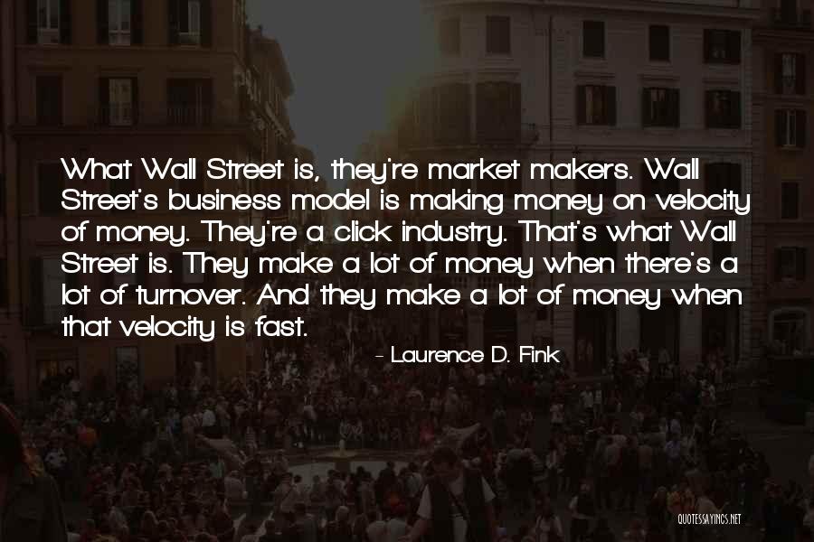 Model Making Quotes By Laurence D. Fink Model Making Quotes By Laurence D. Fink
