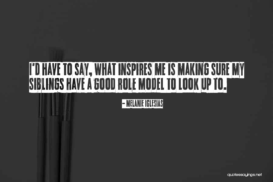 Model Making Quotes By Melanie Iglesias Model Making Quotes By Melanie Iglesias