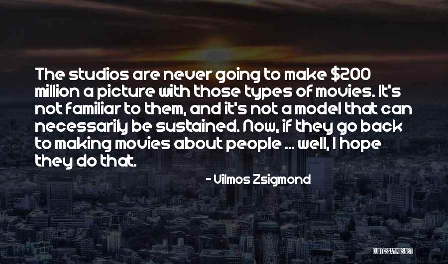Model Making Quotes By Vilmos Zsigmond Model Making Quotes By Vilmos Zsigmond