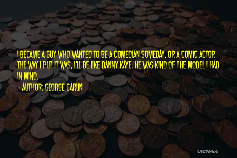 Model The Way Quotes By George Carlin