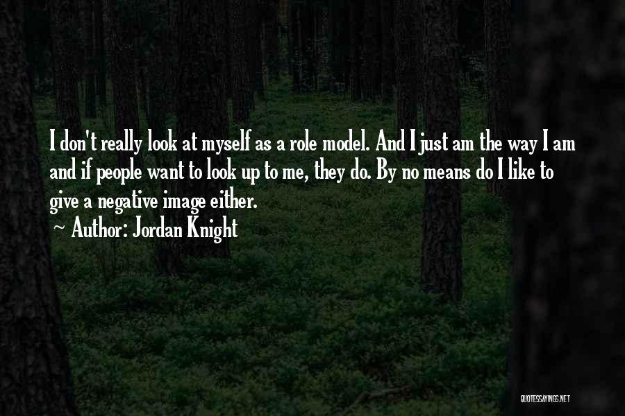 Model The Way Quotes By Jordan Knight
