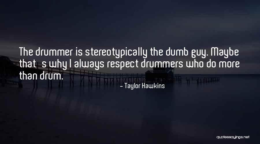 Modelizers Quotes By Taylor Hawkins Modelizers Quotes By Taylor Hawkins