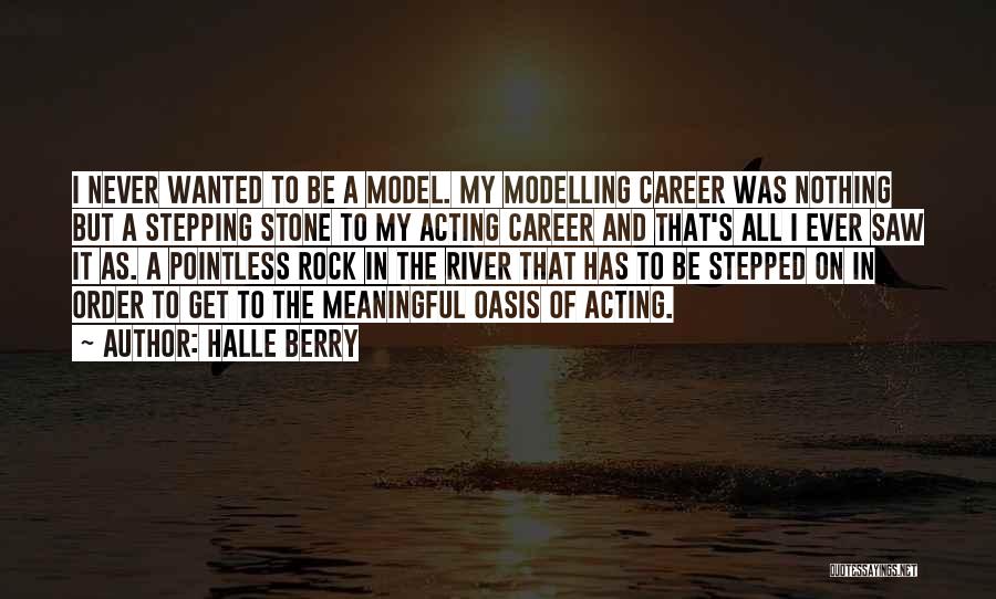 Modelling Career Quotes By Halle Berry