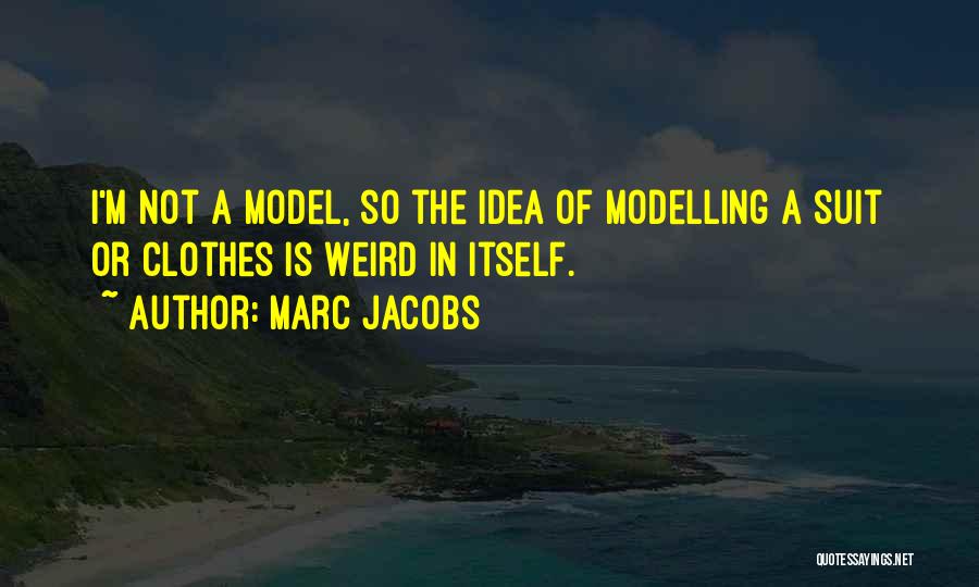 Modelling Quotes By Marc Jacobs