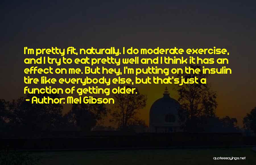 Moderate Quotes By Mel Gibson