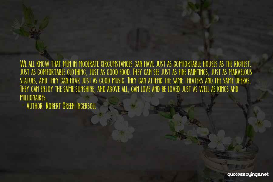 Moderate Quotes By Robert Green Ingersoll