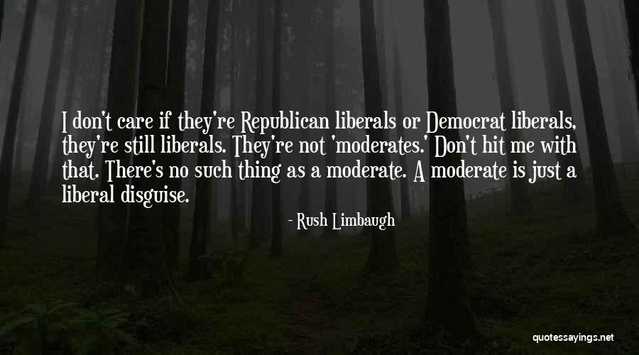 Moderate Republican Quotes By Rush Limbaugh Moderate Republican Quotes By Rush Limbaugh