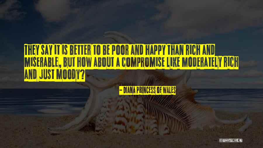 Moderately Rich And Just Moody Quotes By Diana Princess Of Wales Moderately Rich And Just Moody Quotes By Diana Princess Of Wales