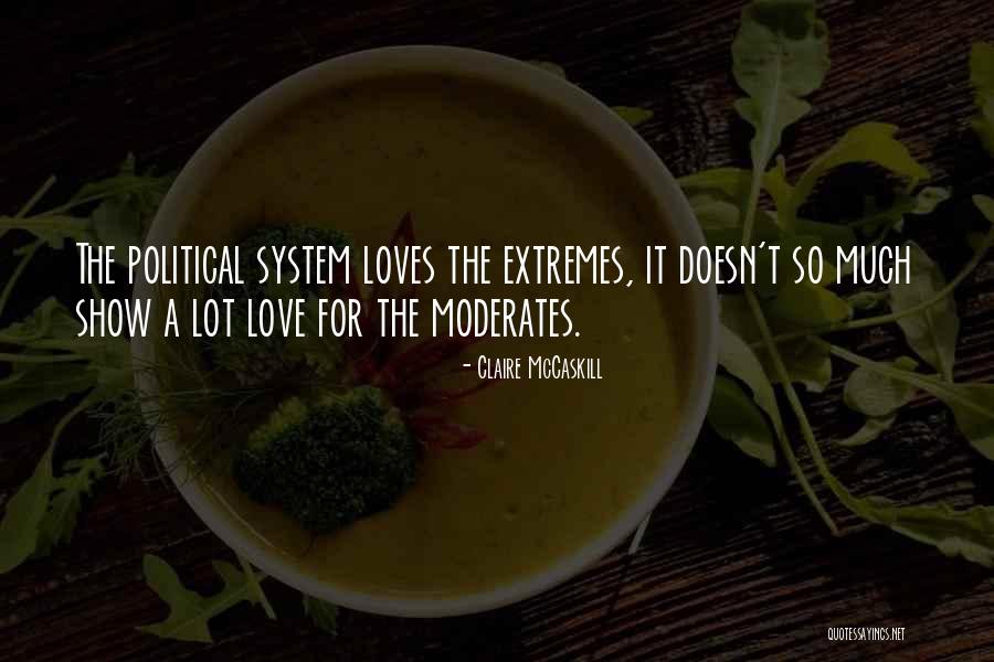 Moderates Political Quotes By Claire McCaskill Moderates Political Quotes By Claire McCaskill