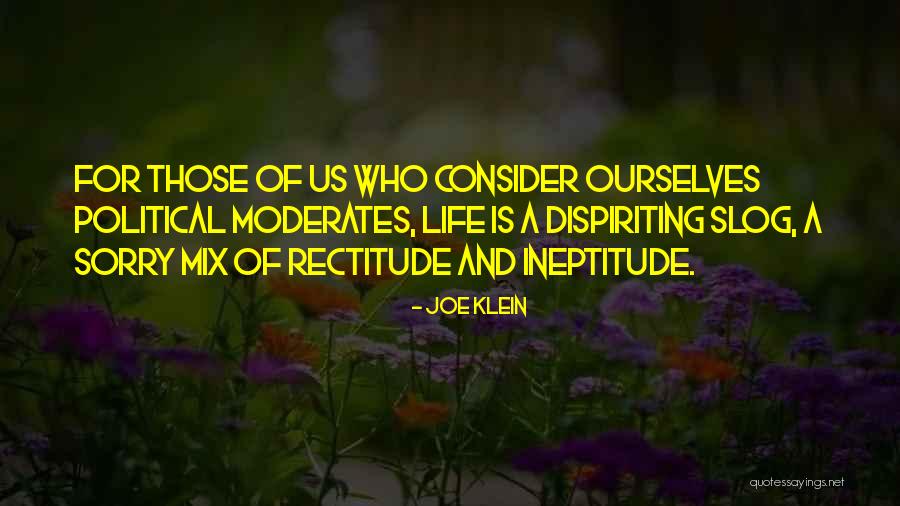 Moderates Political Quotes By Joe Klein Moderates Political Quotes By Joe Klein
