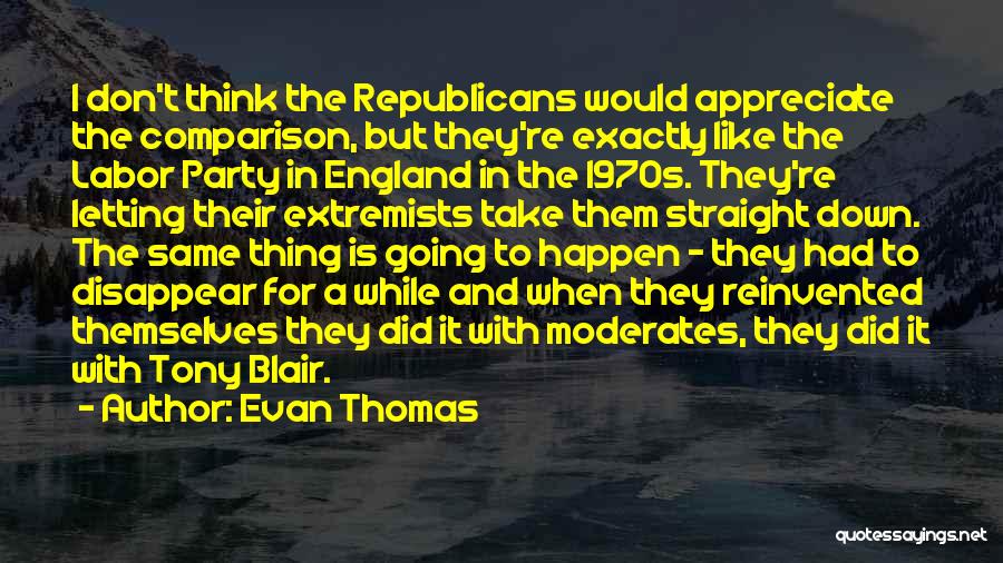 Moderates Quotes By Evan Thomas
