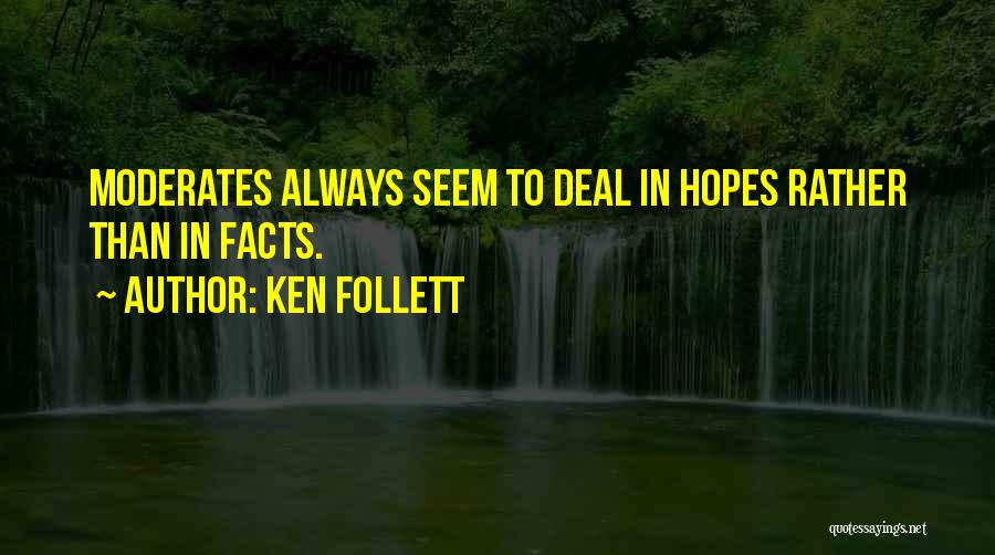 Moderates Quotes By Ken Follett