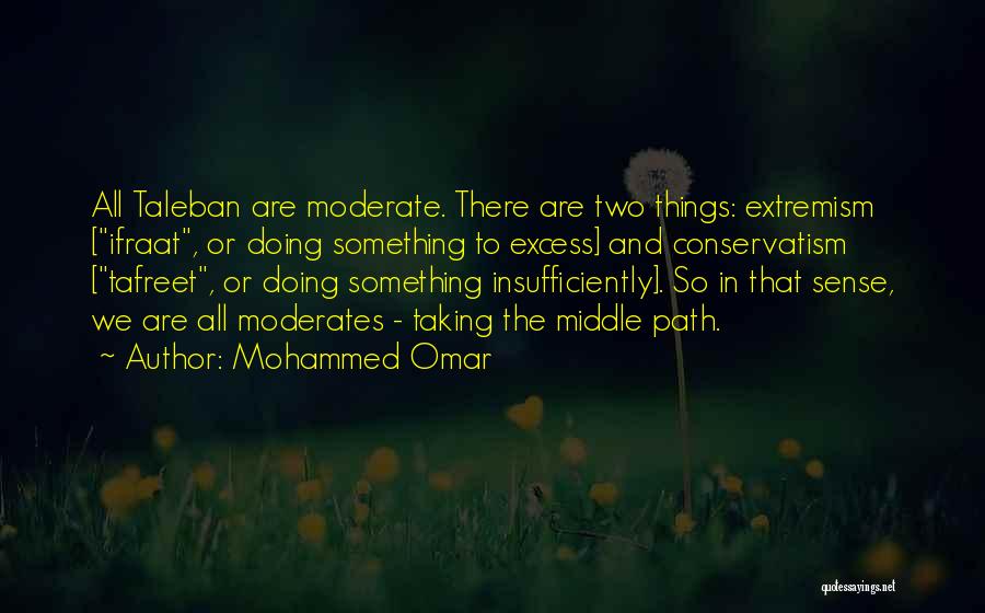 Moderates Quotes By Mohammed Omar