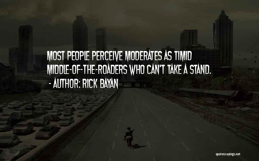 Moderates Quotes By Rick Bayan