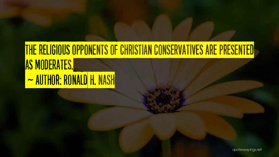 Moderates Quotes By Ronald H. Nash